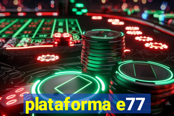 plataforma e77